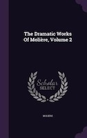 The Dramatic Works Of Molière, Volume 2