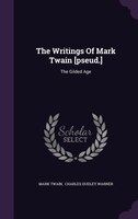 The Writings Of Mark Twain [pseud.]: The Gilded Age