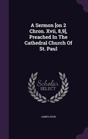 A Sermon [on 2 Chron. Xvii, 8,9], Preached In The Cathedral Church Of St. Paul