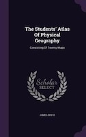 The Students' Atlas Of Physical Geography: Consisting Of Twenty Maps