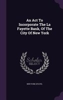 An Act To Incorporate The La Fayette Bank, Of The City Of New York