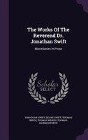 The Works Of The Reverend Dr. Jonathan Swift: Miscellanies In Prose