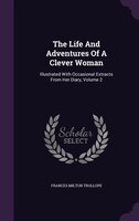 The Life And Adventures Of A Clever Woman: Illustrated With Occasional Extracts From Her Diary, Volume 2