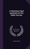 A Christmas Carol And Boots At The Holly Tree Inn