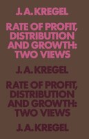 Rate Of Profit, Distribution And Growth: Two Views