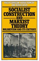 Socialist Construction And Marxist Theory: Bolshevism And Its Critique