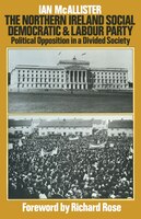 The Northern Ireland Social Democratic And Labour Party: Political Opposition In A Divided Society