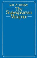 The Shakespearean Metaphor: Studies In Language And Form
