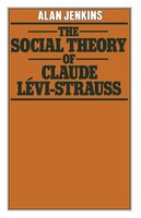 The Social Theory Of Claude Levi-strauss