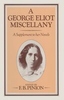 A George Eliot Miscellany: A Supplement to Her Novels