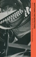 Watching The Detectives: Essays On Crime Fiction