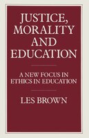 Justice, Morality And Education: A New Focus In Ethics In Education