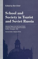 School And Society In Tsarist And Soviet Russia: Selected Papers From The Fourth World Congress For Soviet And East European Studi