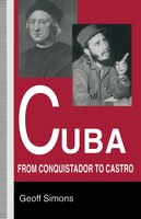 Cuba: From Conquistador To Castro
