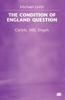 The Condition of England Question: Carlyle, Mill, Engels