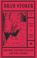 Bram Stoker: History, Psychoanalysis And The Gothic