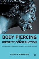 Body Piercing And Identity Construction: a Comparative Perspective - New York, New Orleans, Wroc?aw