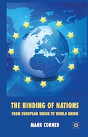 The Binding Of Nations: From European Union To World Union
