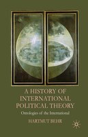 A History Of International Political Theory: Ontologies Of The International