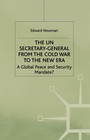 The Un Secretary-General from the Cold War to the New Era: A Global Peace and Security Mandate?