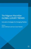 Global Luxury Trends: Innovative Strategies For Emerging Markets