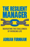 The Resilient Manager: Navigating The Challenges Of Working Life