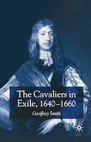 The Cavaliers In Exile 1640-1660