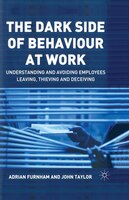 The Dark Side Of Behaviour At Work: Understanding And Avoiding Employees Leaving, Thieving And Deceiving
