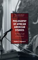 Philosophy Of African American Studies: Nothing Left Of Blackness