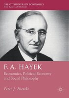 F. A. Hayek: Economics, Political Economy And Social Philosophy