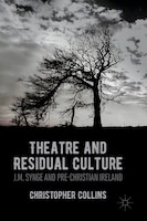 Theatre And Residual Culture: J.m. Synge And Pre-christian Ireland