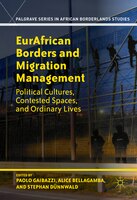 Eurafrican Borders And Migration Management: Political Cultures, Contested Spaces, And Ordinary Lives