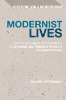 Modernist Lives: Biography And Autobiography At Leonard And Virginia Woolf's Hogarth Press