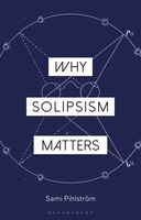 Why Solipsism Matters