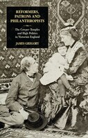 Reformers, Patrons And Philanthropists: The Cowper-temples And High Politics In Victorian England