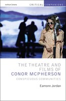The Theatre And Films Of Conor Mcpherson: Conspicuous Communities