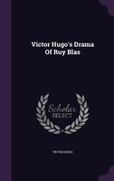 Victor Hugo's Drama Of Ruy Blas