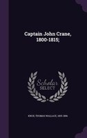 Captain John Crane, 1800-1815;