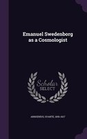 Emanuel Swedenborg as a Cosmologist