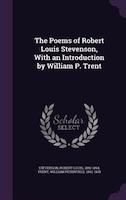 The Poems of Robert Louis Stevenson, With an Introduction by William P. Trent