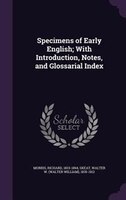Specimens of Early English; With Introduction, Notes, and Glossarial Index