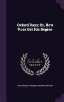 Oxford Days; Or, How Ross Got His Degree