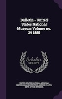 Bulletin - United States National Museum Volume no. 29 1885