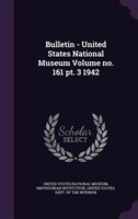 Bulletin - United States National Museum Volume no. 161 pt. 3 1942