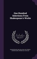 One Hundred Selections From Shakespeare's Works