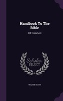 Handbook To The Bible: Old Testament