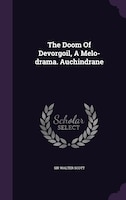 The Doom Of Devorgoil, A Melo-drama. Auchindrane