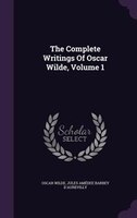 The Complete Writings Of Oscar Wilde, Volume 1