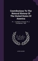 Contributions To The Natural History Of The United States Of America: Pt. 1. Acalephs In General. Pt. 2. Ctenophorae. 1860