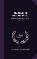 The Works Of Jonathan Swift ...: With Notes Historical And Critical, Volume 11